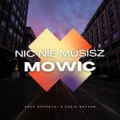 Arek Borzęcki - Nic nie musisz mówić ft. Zosia Neckar